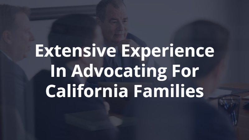 extensive experience in advocating for California families