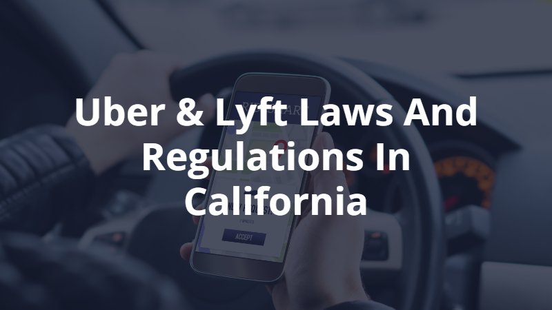 Uber & Lyft Laws and Regulations in California